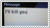 screenshot saying i'll kill you